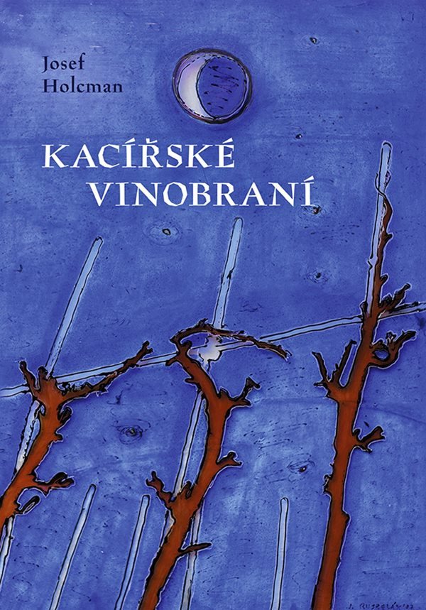 Kacířské vinobraní – Holcman Josef