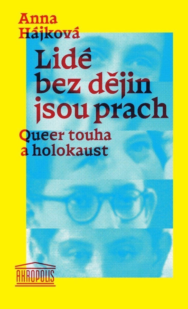 Lidé bez dějin jsou prach - Queer touha a holokaust – Hájková Anna