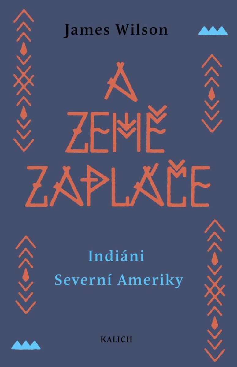 A země zapláče - Indiáni Severní Ameriky – Wilson James