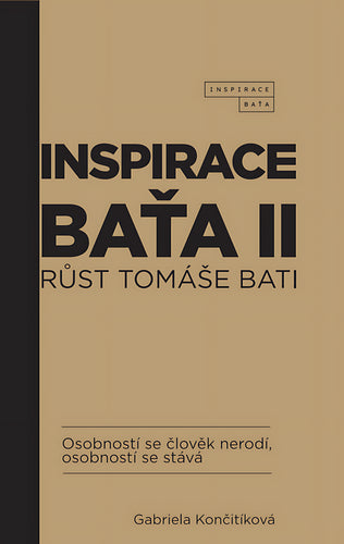 Inspirace Baťa II - Růst Tomáše Bati – Končitíková Gabriela