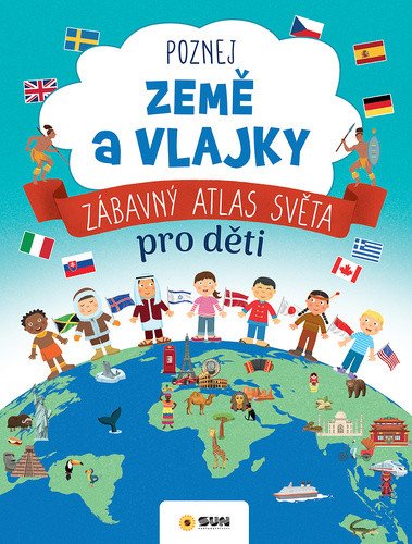 Poznej Země a vlajky - Zábavný atlas světa pro děti – Carracedo Erica