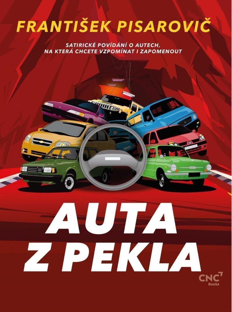 Auta z pekla - Satirické povídání o autech na která chcete vzpomínat i zapomenout – Pisarovič František