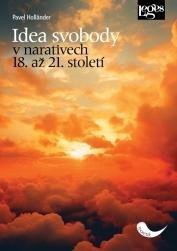 Idea svobody v narativech 18 až 21 století – Holländer Pavel