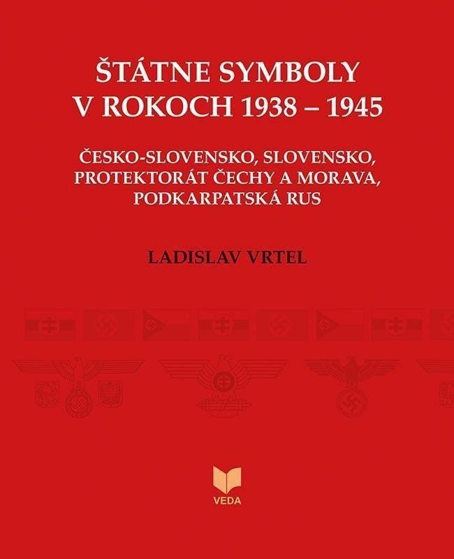 Štátne symboly v rokoch 1938–1945 slovensky – Vrtel Ladislav