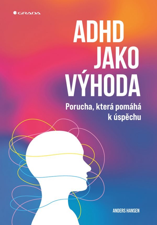 ADHD jako výhoda - Porucha která pomáhá k úspěchu – Hansen Anders