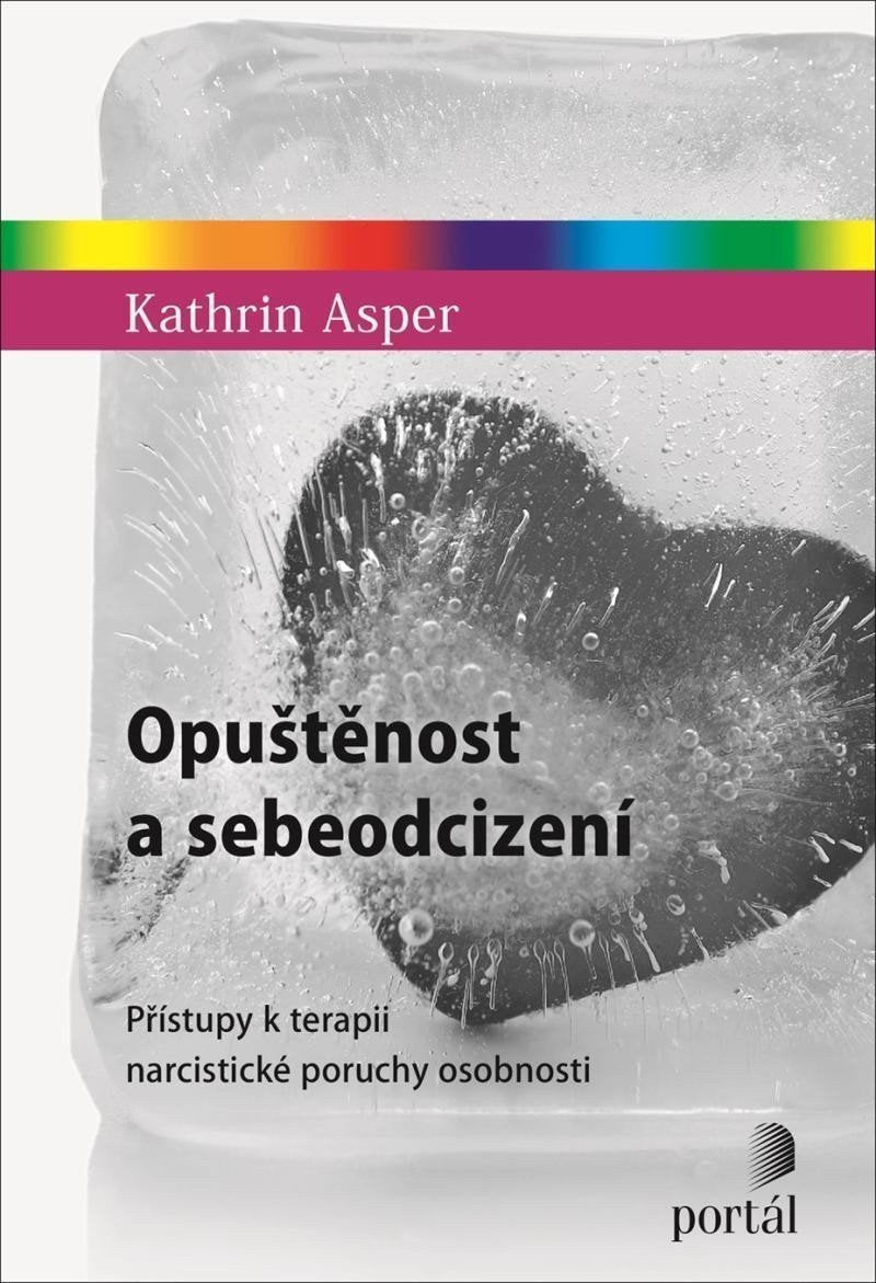 Opuštěnost a sebeodcizení - Přístupy k terapii narcistické poruchy osobnosti – Asper Kathrin
