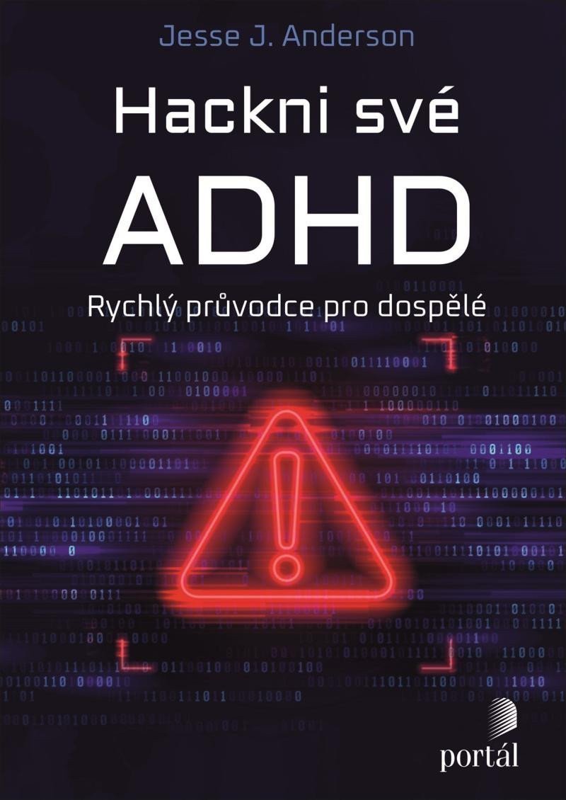 Hackni své ADHD - Rychlý průvodce pro dospělé – Anderson Jesse J