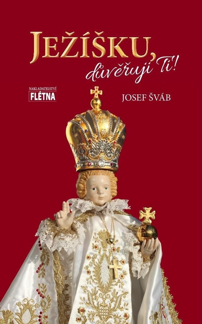 Ježíšku důvěřuji ti – Šváb Josef