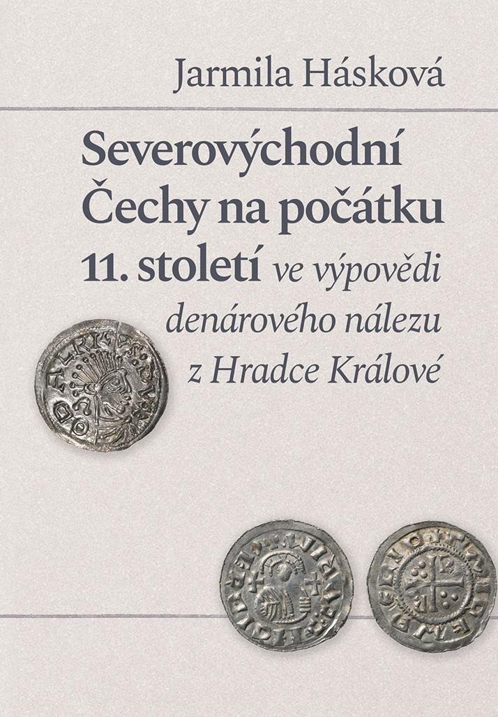 Severovýchodní Čechy na počátku 11 století ve výpovědi denárového nálezu z Hradce Králové – Hásková Jarmila