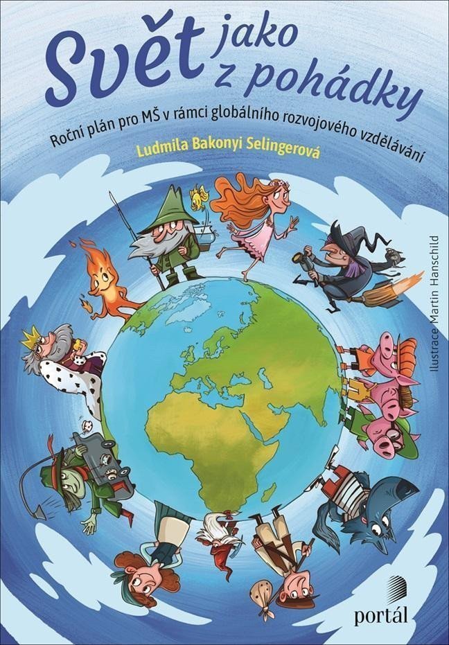 Svět jako z pohádky - Roční plán pro MŠ v rámci globálního rozvojového vzdělávání – Bakonyi Selingerová Ludmila