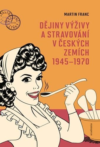 Dějiny výživy a stravování v českých zemích 1945-1970 – Franc Martin