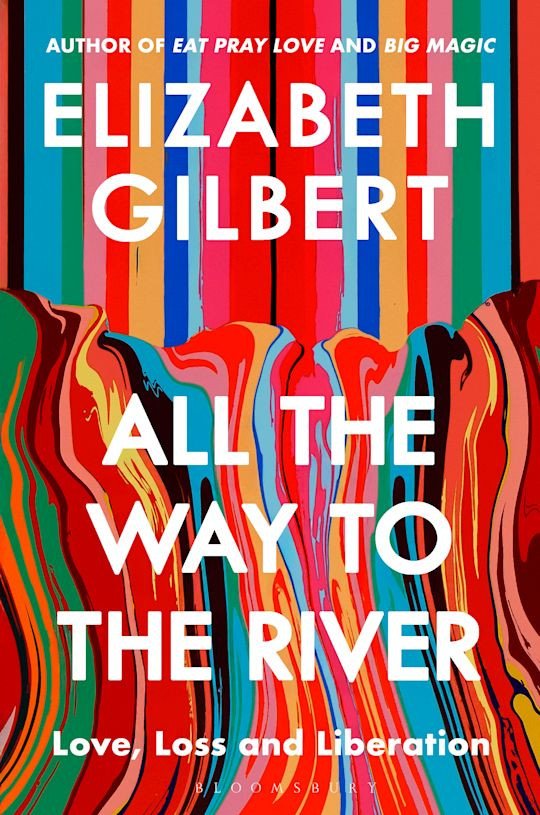 All The Way to The River – Gilbert Elizabeth