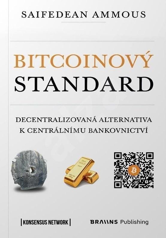 Bitcoinový standard - Decentralizovaná alternativa k centrálnímu bankovnictví – Ammous Saifedean