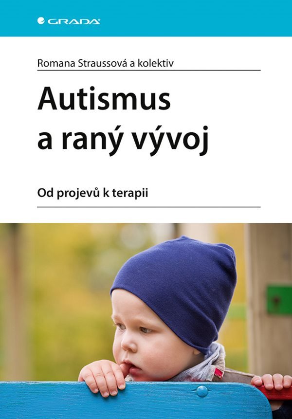 Autismus a raný vývoj - Od projevů k terapii – Straussová Romana