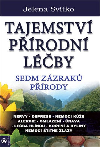 Tajemství přírodní léčby - Sedm zázraků přírody – Svitko Jelena