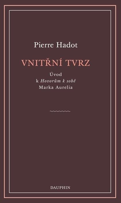 Vnitřní tvrz - Úvod k Hovorům k sobě Marka Aurelia – Hadot Pierre