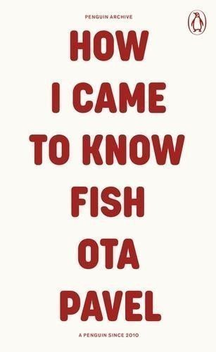 How I Came to Know Fish – Pavel Ota