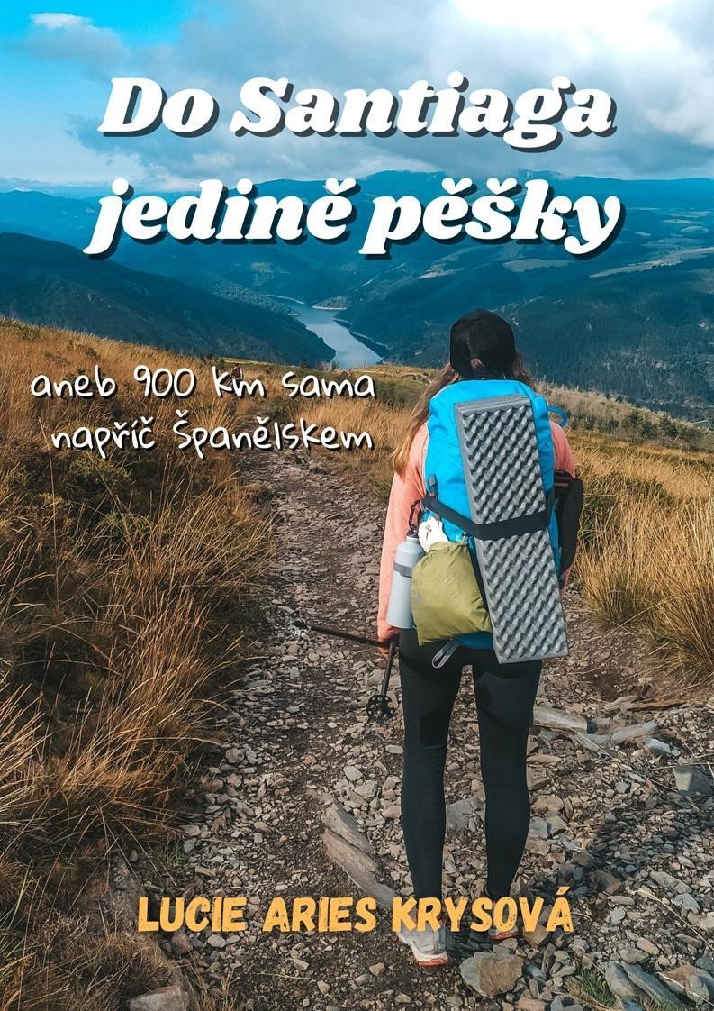 Do Santiaga jedině pěšky aneb 900 km sama napříč Španělskem – Krysová Lucie Aries