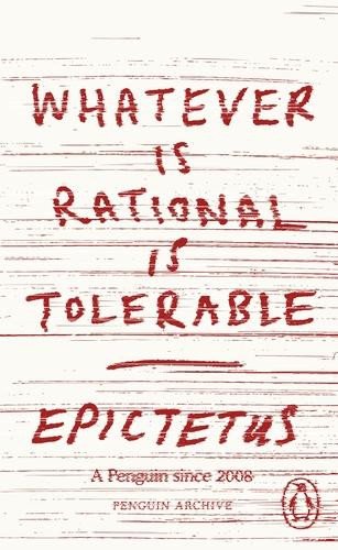 Whatever is Rational is Tolerable – Epictetus (2025)