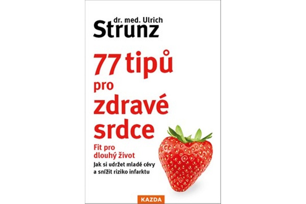 77 tipů pro zdravé srdce - Celý život fit – Strunz Ulrich