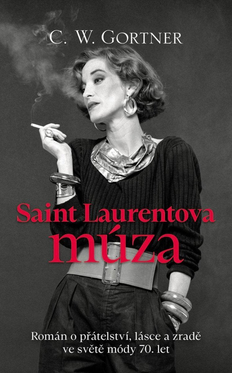 Saint Laurentova múza -  Román o přátelství lásce a zradě ve světě módy 70 let – Gortner C W