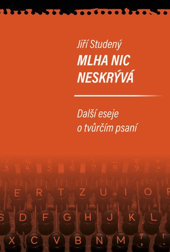 Mlha nic neskrývá - Další eseje o tvůrčím psaní – Studený Jiří