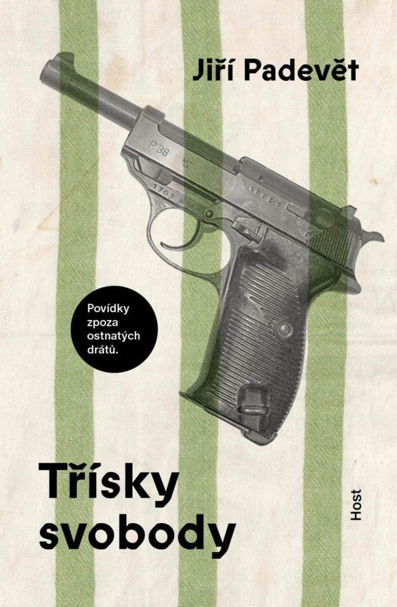 Třísky svobody - Povídky zpoza ostnatého drátu – Padevět Jiří