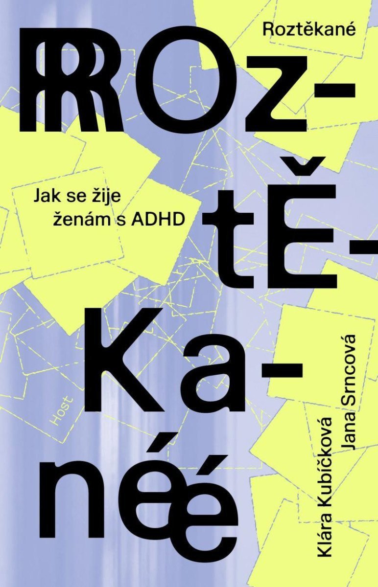 Roztěkané - Jak se žije ženám s ADHD – Kubíčková Klára