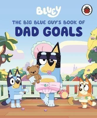 Bluey The Big Blue Guys Book of Dad Goals – Bluey