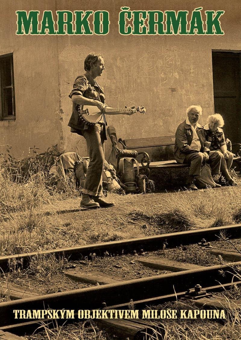 Trampským objektivem Miloše Kapouna – Čermák Marko