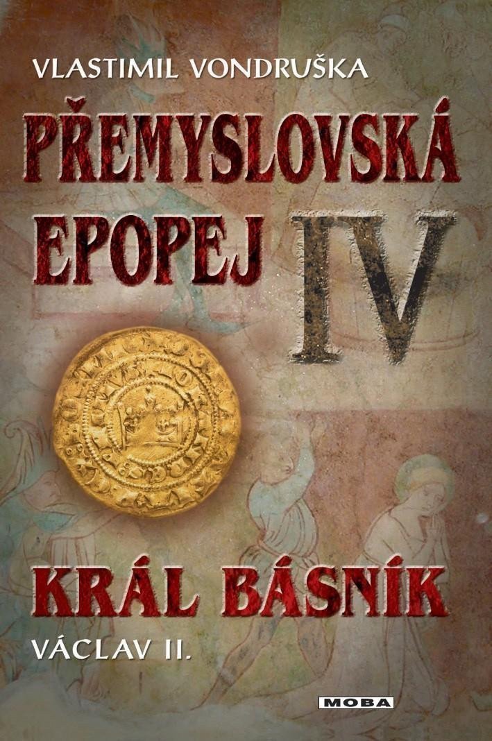 Přemyslovská epopej IV - Král básník Václav II – Vondruška Vlastimil