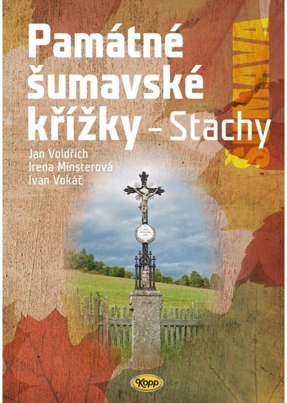 Památné šumavské křížky - Stachy – Voldřich Jan