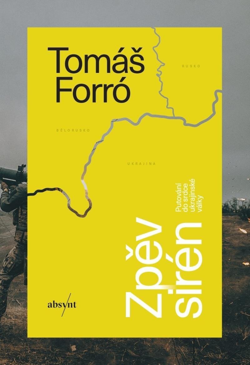 Zpěv sirén - Putování do srdce ukrajinské války – Forró Tomáš