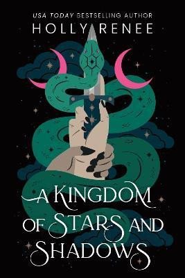 A Kingdom of Stars and Shadows – Renee Holly