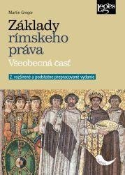 Základy rímskeho práva - Všeobecná časť slovensky – Gregor Martin