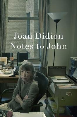 Notes to John – Didionová Joan