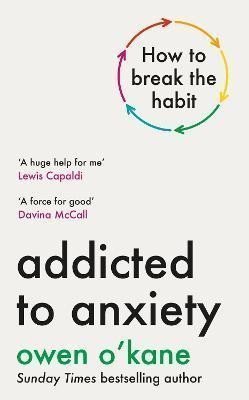 Addicted to Anxiety – OKane Owen