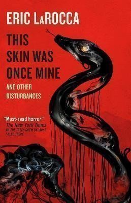 This Skin Was Once Mine and Other Disturbances – LaRocca Eric (2025)