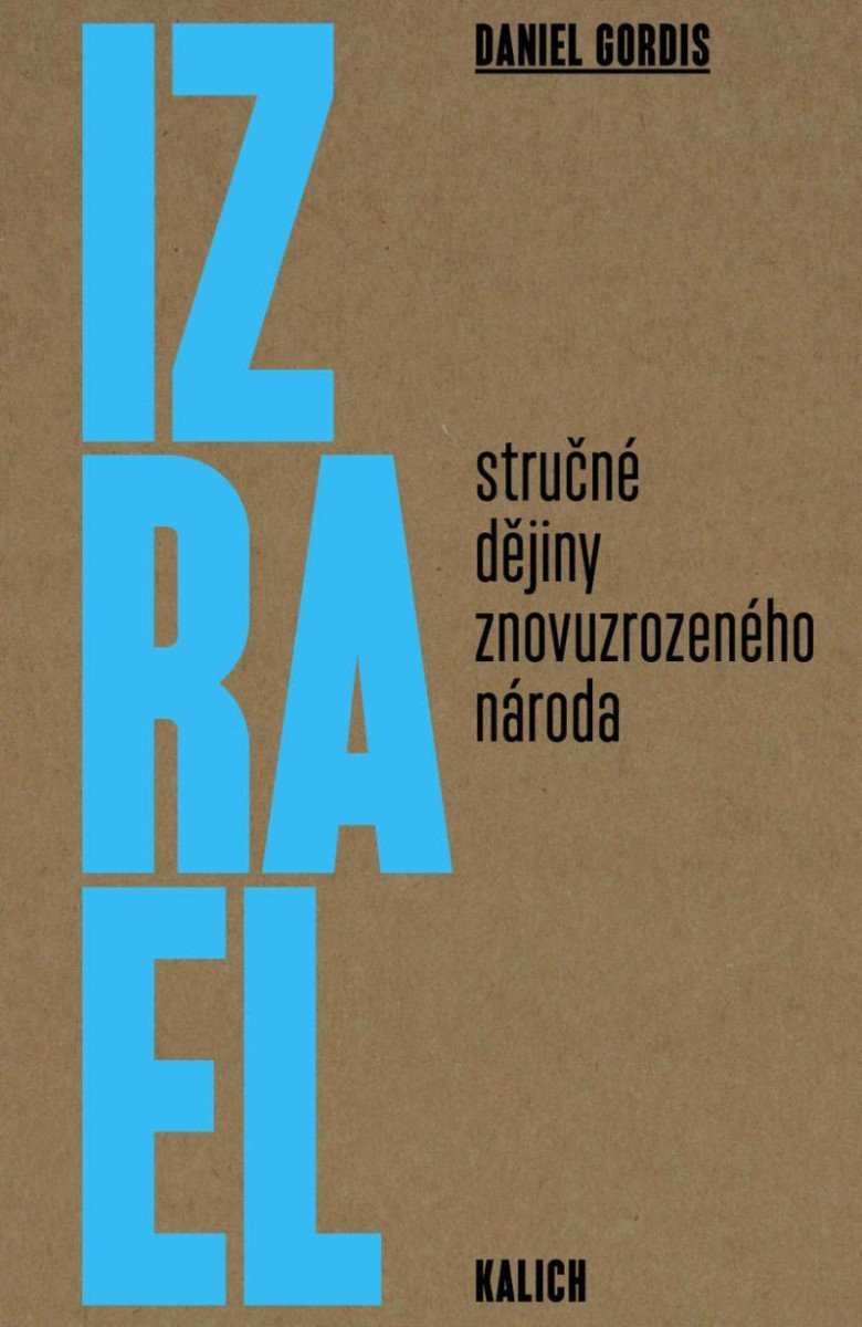 Izrael Stručné dějiny znovuzrozeného národa – Gordis Daniel