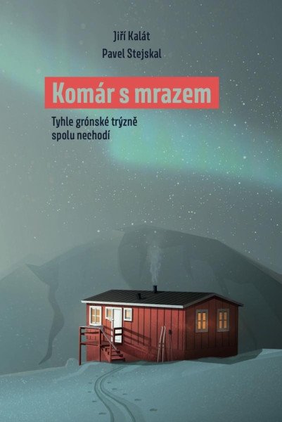 Komár s mrazem - Tyhle grónské trýzně spolu nechodí – Stejskal Pavel (2025)
