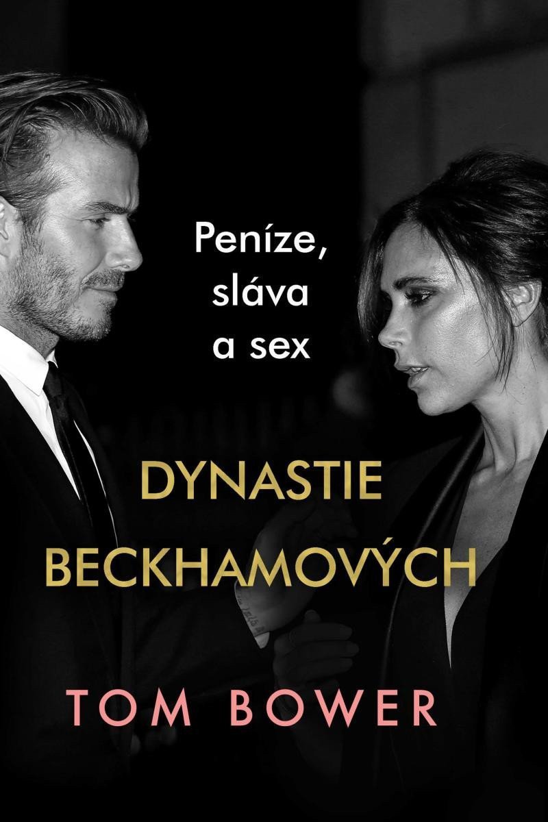 Dynastie Beckhamových - Peníze sláva a sex – Bower Tom