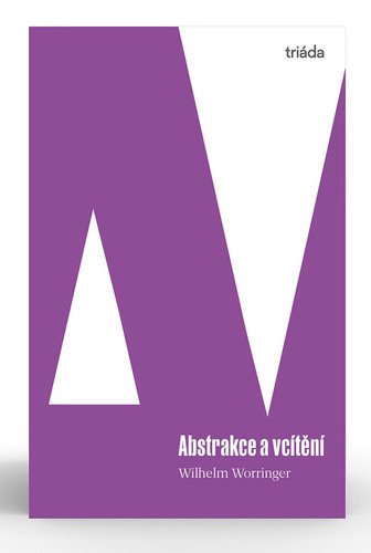 Abstrakce a vcítění – Worringer Wilhelm