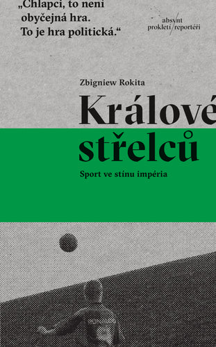 Králové střelců - Sport ve stínu impéria – Rokita Zbigniew