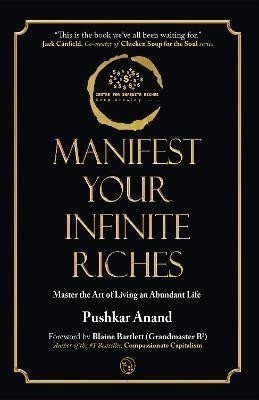Manifest Your Infinite Riches – Anand Pushkar
