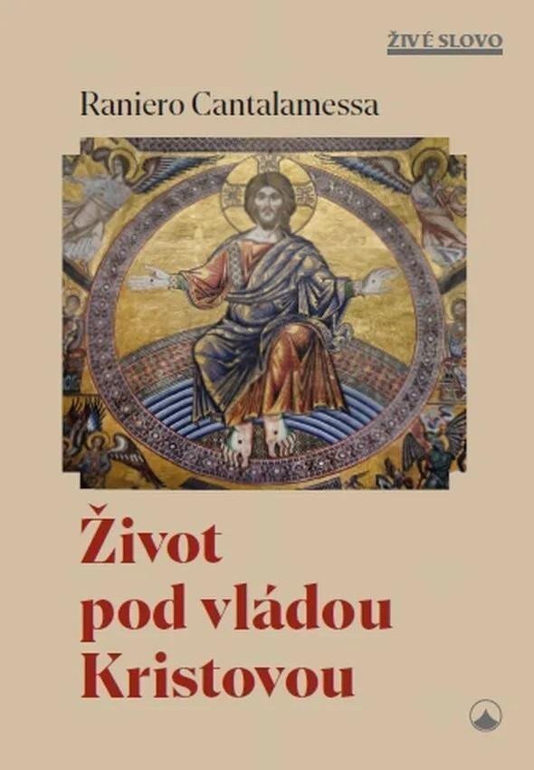 Život pod vládou Kristovou – Cantalamessa Raniero