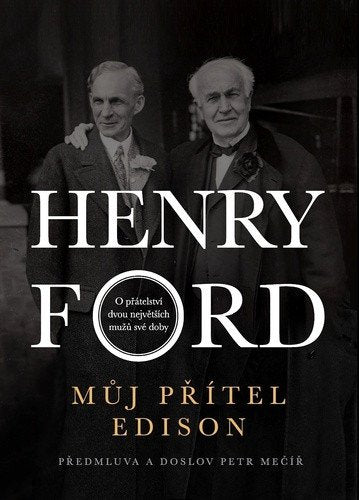 Můj přítel Edison - O přátelství dvou největších mužů své doby – Ford Henry
