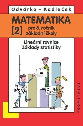 Matematika pro 8 roč ZŠ - 2díl Lineární rovnice základy statistiky – Odvárko Oldřich