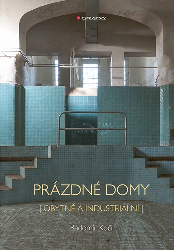 Prázdné domy - Obytné a industriální – Kočí Radomír