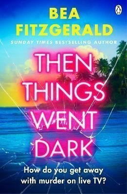 Then Things Went Dark – Fitzgerald Bea