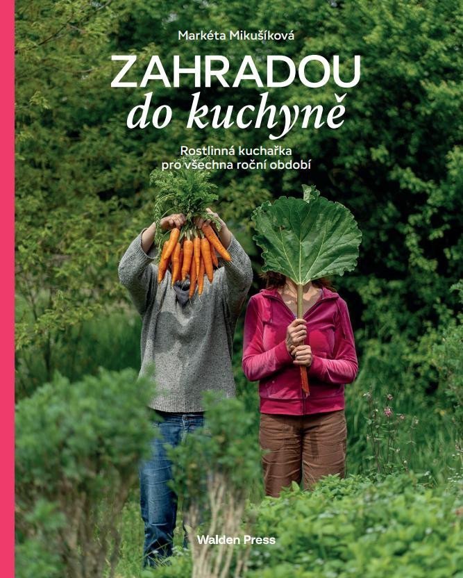 Zahradou do kuchyně – Mikušíková Markéta